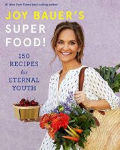Cover art for Joy Bauer's Superfood!: 150 Recipes for Eternal Youth