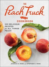 Cover art for The Peach Truck Cookbook: 100 Delicious Recipes for All Things Peach