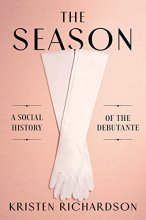 Cover art for The Season: A Social History of the Debutante