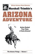 Cover art for Arizona Adventure: Action-Packed True Tales of Early Arizona (Arizona Trilogy)
