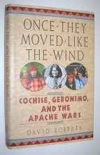 Cover art for Once They Moved Like the Wind: Cochise, Geronimo, and the Apache Wars