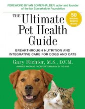 Cover art for The Ultimate Pet Health Guide: Breakthrough Nutrition and Integrative Care for Dogs and Cats