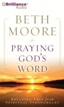 Cover art for Praying God's Word: Breaking Free from Spiritual Strongholds