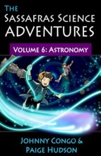 Cover art for The Sassafras Science Adventures Volume 6: Astronomy