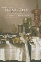 Cover art for The Rhetoric of Perspective: Realism and Illusionism in Seventeenth-Century Dutch Still-Life Painting