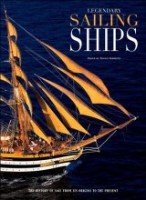 Cover art for Legendary Sailing Ships: The History of Sail from Its Origins to the Present
