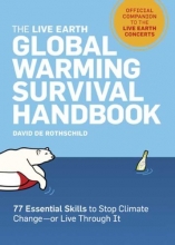 Cover art for The Live Earth Global Warming Survival Handbook: 77 Essential Skills To Stop Climate Change