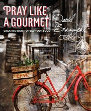 Cover art for Pray Like a Gourmet: Creative Ways to Feed Your Soul (Active Prayer)
