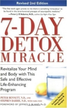 Cover art for 7-Day Detox Miracle, Revised 2nd Edition: Revitalize Your Mind and Body with This Safe and Effective Life-Enhancing Program