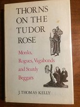 Cover art for Thorns on the Tudor rose: Monks, rogues, vagabonds, and sturdy beggars