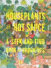 Cover art for Houseplants and Hot Sauce: A Seek-and-Find Book for Grown-Ups (Seek and Find Books for Adults, Seek and Find Adult Games)
