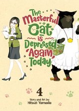 Cover art for The Masterful Cat Is Depressed Again Today Vol. 4