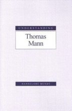 Cover art for Understanding Thomas Mann (Understanding Modern European and Latin American Literature)