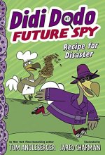 Cover art for Didi Dodo, Future Spy: Recipe for Disaster (Didi Dodo, Future Spy #1) (The Flytrap Files)