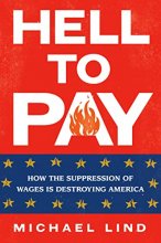 Cover art for Hell to Pay: How the Suppression of Wages Is Destroying America