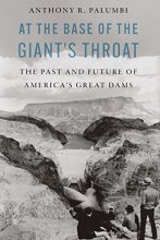 Cover art for At the Base of the Giant's Throat: The Past and Future of America's Great Dams