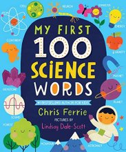Cover art for My First 100 Science Words: The New Early Learning Series from the #1 Science Author for Kids (Padded Board Books, Gifts for Toddlers, Science Board Books for Babies) (My First STEAM Words)