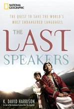 Cover art for Last Speakers, The: The Quest to Save the World's Most Endangered Languages