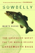 Cover art for Sowbelly: The Obsessive Quest for the World-Record Largemouth Bass