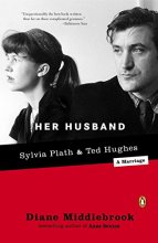 Cover art for Her Husband: Ted Hughes and Sylvia Plath--A Marriage