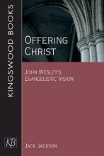 Cover art for Offering Christ: John Wesley's Evangelistic Vision