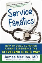 Cover art for Service Fanatics: How to Build Superior Patient Experience the Cleveland Clinic Way