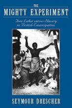 Cover art for The Mighty Experiment: Free Labor versus Slavery in British Emancipation