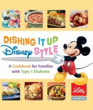 Cover art for Dishing It up Disney Style - A Cookbook for Families with Type 1 Diabetes