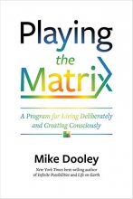 Cover art for Playing the Matrix: A Program for Living Deliberately and Creating Consciously