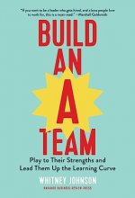 Cover art for Build an A-Team: Play to Their Strengths and Lead Them Up the Learning Curve