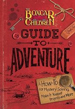 Cover art for The Boxcar Children Guide to Adventure: A How-To for Mystery Solving, Make-It-Yourself Projects, and More (The Boxcar Children Mysteries)