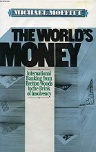Cover art for The World's Money: International Banking, from Bretton Woods to the Brink of Insolvency