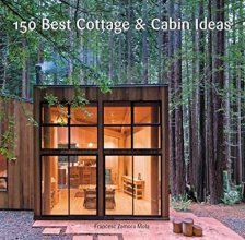 Cover art for 150 Best Cottage and Cabin Ideas
