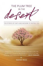Cover art for The Plum Tree in the Desert: Ten Stories of Faith and Mission to Inspire You