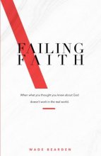 Cover art for Failing Faith: When What You Thought You Knew about God Doesn't Work in the Real World