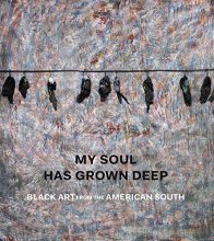 Cover art for My Soul Has Grown Deep: Black Art from the American South