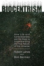 Cover art for Biocentrism: How Life and Consciousness Are the Keys to Understanding the True Nature of the Universe