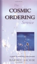 Cover art for The Cosmic Ordering Service: A Guide to Realizing Your Dreams