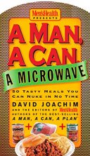 Cover art for A Man, a Can, a Microwave: 50 Tasty Meals You Can Nuke in No Time: A Cookbook (Man, a Can Series)