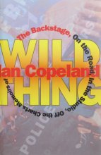 Cover art for Wild Thing (The Backstage, on the Road, in the Studio, Off the Charts Memoirs of Ian Copeland)
