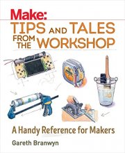 Cover art for Make: Tips and Tales from the Workshop: A Handy Reference for Makers (Make: Technology on Your Time)