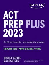 Cover art for ACT Prep Plus 2023 Includes 5 Full Length Practice Tests, 100s of Practice Questions, and 1 Year Access to Online Quizzes and Video Instruction (Kaplan Test Prep)