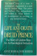 Cover art for The Life and Death of a Druid Prince: The Story of Lindow Man an Archaeological Sensation