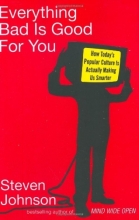 Cover art for Everything Bad Is Good for You: How Today's Popular Culture Is Actually Making Us Smarter
