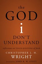 Cover art for The God I Don't Understand: Reflections on Tough Questions of Faith