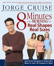 Cover art for 8 Minutes in the Morning for Real Shapes, Real Sizes: Specifically Designed for People Who Want to Lose 30 Pounds or More