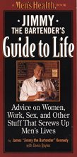 Cover art for Jimmy the Bartender's Guide to Life: Advice on Women, Work, and Other Stuff that Screws Up Men's Lives