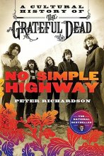 Cover art for No Simple Highway: A Cultural History of the Grateful Dead