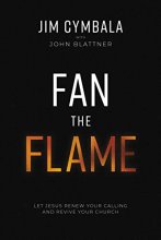 Cover art for Fan the Flame: Let Jesus Renew Your Calling and Revive Your Church