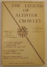 Cover art for The legend of Aleister Crowley;: Being a study of the documentary evidence relating to a campaign of personal vilification unparalleled in literary history